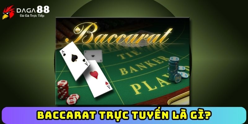 Baccarat trực tuyến là gì?