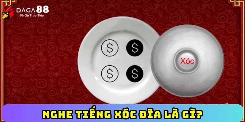Nghe tiếng xóc đĩa là gì?