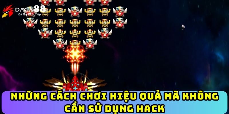 Những cách chơi hiệu quả mà không cần sử dụng hack