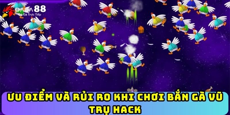 Ưu điểm và rủi ro khi chơi bắn gà vũ trụ hack