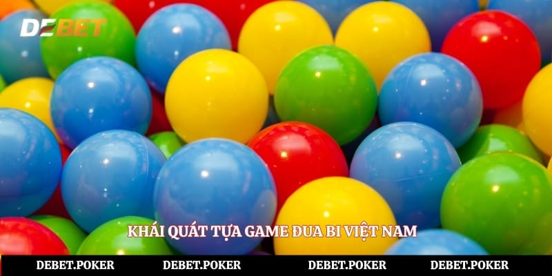 Khái quát tựa game Đua bi Việt Nam